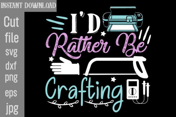 Download I'd Rather Be Crafting SVG Cut File - Premium Resources